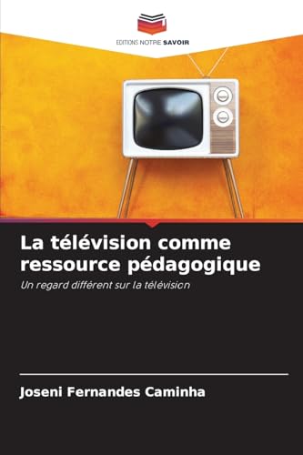La télévision comme ressource pédagogique: Un regard différent sur la télévision