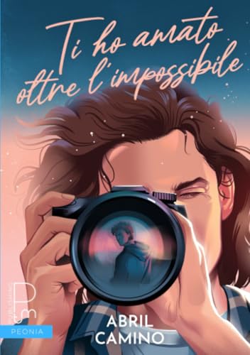 Ti ho amato oltre l'impossibile von PeonyTM Publishing