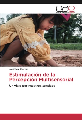 Estimulación de la Percepción Multisensorial: Un viaje por nuestros sentidos von Editorial Académica Española