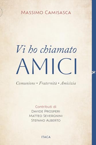 Vi ho chiamato amici. Comunione, fraternità, amicizia (De-Sidera) von Itaca (Castel Bolognese)