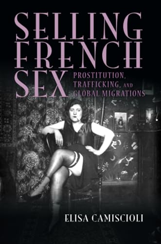 Selling French Sex: Prostitution, Trafficking, and Global Migrations