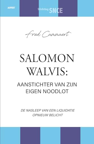 Salomon Walvis: aanstichter van zijn eigen noodlot: De nasleep van een liquidatie opnieuw belicht von Aspekt B.V., Uitgeverij