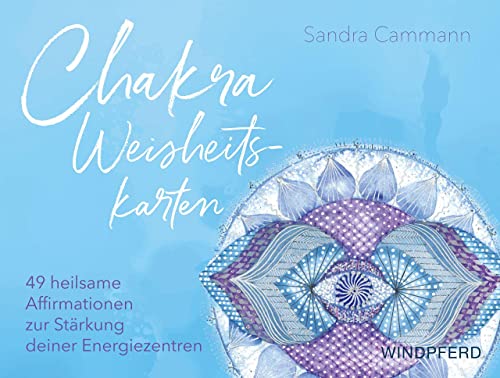 Chakra-Weisheitskarten: 49 heilsame Affirmationen zur Stärkung deiner Energiezentren von Windpferd Verlagsges.