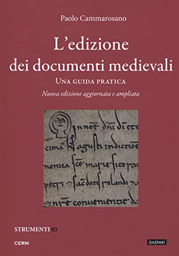 L'edizione dei documenti medievali. Una guida pratica. Nuova ediz. Con fascicolo (Strumenti)
