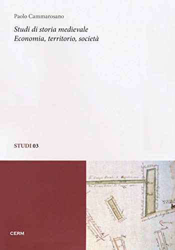 Studi di storia medievale. Economia, territorio, società von CERM