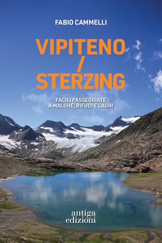 Vipiteno/Sterzing. Facili passeggiate a malghe, rifugi e laghi Vipiteno/Sterzing. Facili passeggiate a malghe, rifugi e laghi von Antiga Edizioni