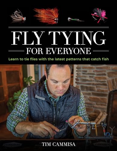 Fly Tying for Everyone: Learn to Tie Flies with the Latest Patterns that Catch Fish