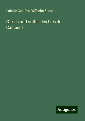 Glosas und voltas des Luis de Camoens von Antigonos Verlag