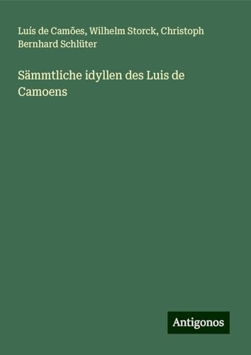 Sämmtliche idyllen des Luis de Camoens von Antigonos Verlag