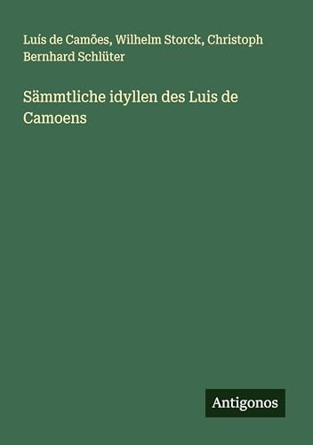 Sämmtliche idyllen des Luis de Camoens von Antigonos Verlag