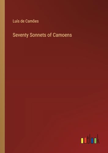 Seventy Sonnets of Camoens von Outlook Verlag