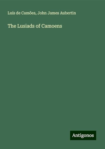 The Lusiads of Camoens von Antigonos Verlag