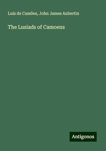 The Lusiads of Camoens von Antigonos Verlag