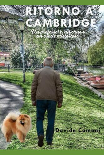 RITORNO A CAMBRIDGE: Un professore, un cane e un ospite misterioso von Independently published