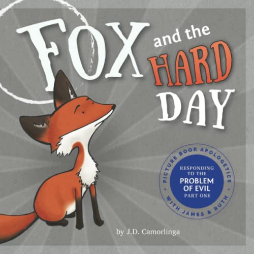 Fox and the Hard Day: Picture Book Apologetics with James and Ruth von Picture Books Apologetics