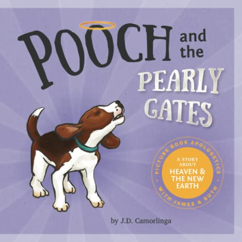 Pooch and the Pearly Gates: Picture Book Apologetics with James and Ruth von Picture Books Apologetics