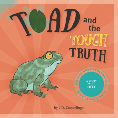 Toad and the Tough Truth: Picture Book Apologetics with James and Ruth