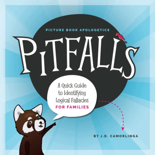 Pitfalls: A Quick Guide to Identifying Logical Fallacies for Families von Picture Books Apologetics