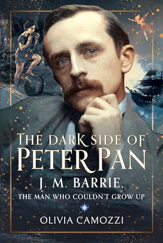 The Dark Side of Peter Pan: J. M. Barrie, the Man Who Couldn’t Grow Up von White Owl