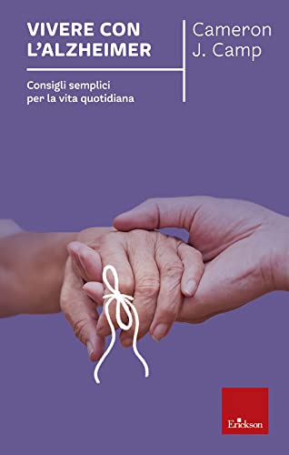 Vivere con l'alzheimer. Consigli semplici per la vita quotidiana (Capire con il cuore)
