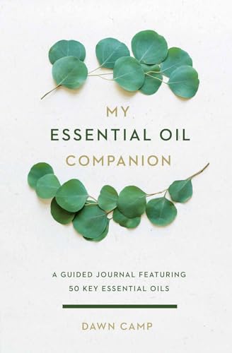 My Essential Oil Companion: A Guided Journal Featuring 50 Key Essential Oils von Harvest House Publishers