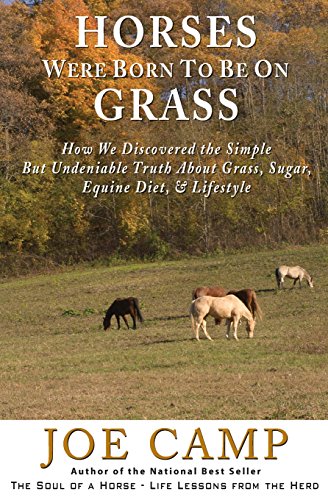 Horses Were Born to be on Grass: How We Discovered the Simple But Undeniable Truth About Grass, Sugar, Equine Diet, & Lifestyle von 14 Hands Press