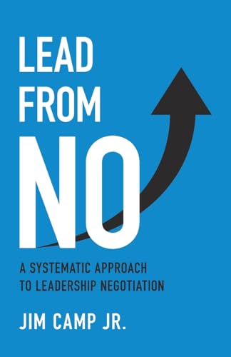 Lead from No: A Systematic Approach to Leadership Negotiation Lead from No: A Systematic Approach to Leadership Negotiation von Manuscripts LLC