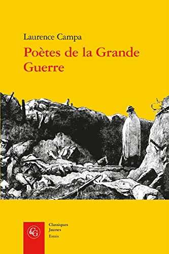 Poetes de la Grande Guerre: Experience Combattante Et Activite Poetique von CLASSIQ GARNIER