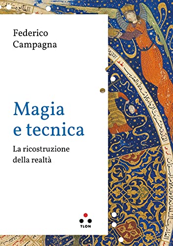 Magia e tecnica. La ricostruzione della realtà (Planetari Big)