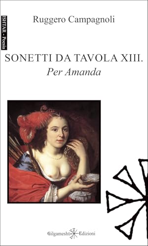 Sonetti da tavola XIII. Per Amanda (Ishtar. Poesia) von Gilgamesh Edizioni