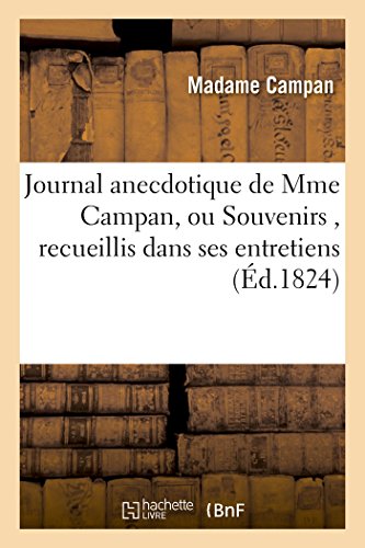 Journal anecdotique de Mme Campan, ou Souvenirs , recueillis dans ses entretiens (Litterature) von Hachette Livre - BNF