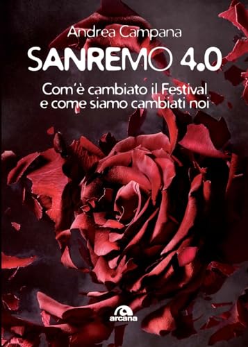 Sanremo 4.0. Com’è cambiato il Festival e come siamo cambiati noi (Musica) von Arcana
