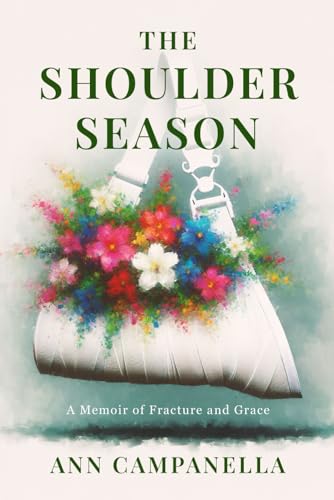 The Shoulder Season: A Memoir of Fracture and Grace von Independently published