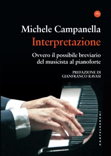 INTERPRETAZIONE. BREVIARIO IN 33 TESI PER IL MUSICISTA AL PIANOFORTE (Frangenti) von Castelvecchi