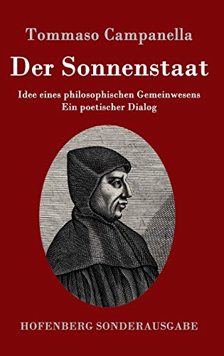 Der Sonnenstaat: Idee eines philosophischen Gemeinwesens Ein poetischer Dialog von Hofenberg