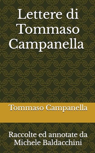 Lettere di Tommaso Campanella raccolte ed annotate da Michele Baldacchini von Independently published