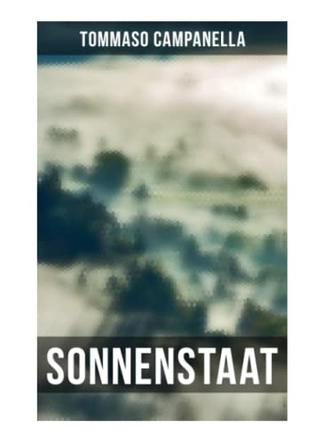 Sonnenstaat: Ein poetischer Dialog - Idee eines philosophischen Gemeinwesens