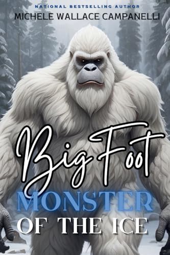 Bigfoot: Monster of the Ice von Michele Wallace Campanelli