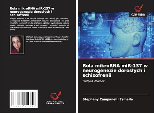 Rola mikroRNA miR-137 w neurogenezie doros¿ych i schizofrenii: Przegl¿d literatury von Wydawnictwo Nasza Wiedza