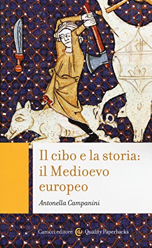 Il cibo e la storia: il Medioevo europeo (Quality paperbacks)