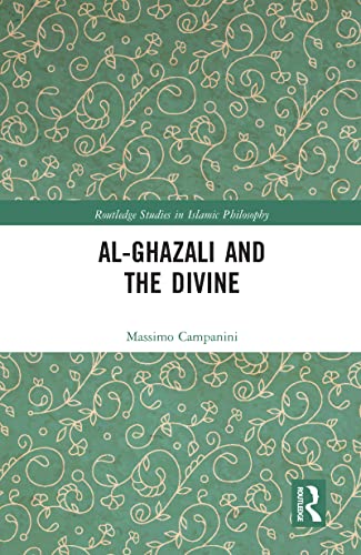 Al-Ghazali and the Divine (Routledge Studies in Islamic Philosophy) von Routledge
