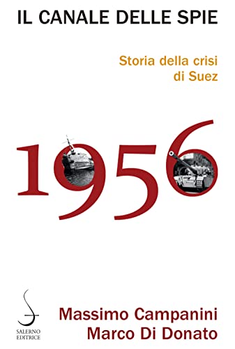 Il Canale Delle Spie. Storia Della Crisi Di Suez 1956 von ACULEI