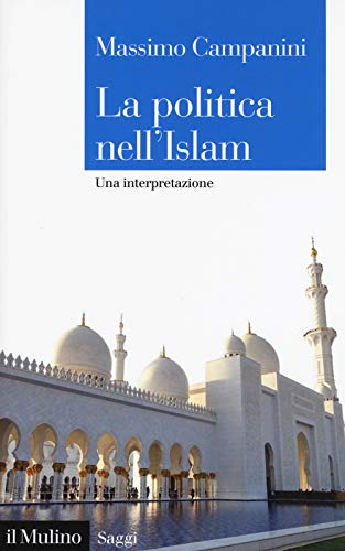 La politica nell'Islam. Una interpretazione (Saggi) von SAGGI