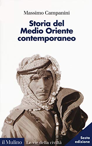 Storia del Medio Oriente contemporaneo (Le vie della civiltà) von LE VIE DELLA CIVILTÀ