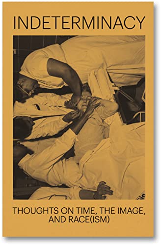 Indeterminacy: Thoughts on Time, the Image, and Race(ism) (DISCOURSE, Band 6)