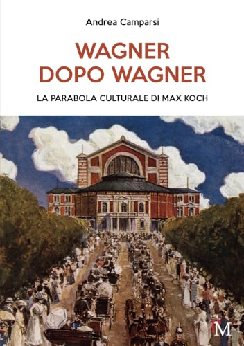Wagner dopo Wagner: La parabola culturale di Max Koch von PM edizioni