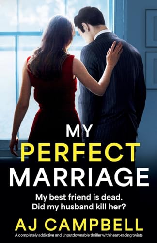 My Perfect Marriage: A completely addictive and unputdownable thriller with heart-racing twists