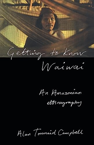 Getting to Know Waiwai: An Amazonian Ethnography