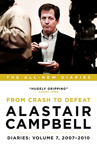 Alastair Campbell Diaries: Volume 7: From Crash to Defeat, 2007-2010 (Alastair Campbell's Diaries, Band 7) von Biteback Publishing