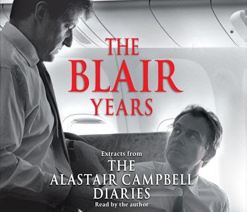 The Blair Years: Extracts from the Alastair Campbell Diaries The Blair Years: Extracts from the Alastair Campbell Diaries